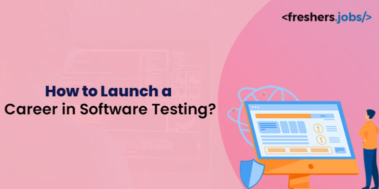How to Launch a Career in Software Testing?