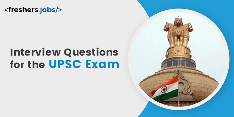 Interview Questions for the UPSC Exam