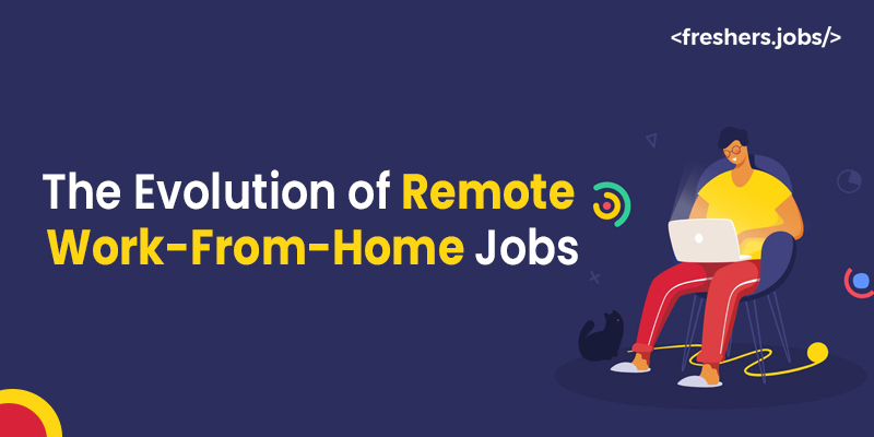 The Evolution of Remote Work-From-Home Jobs