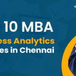 Top 10 MBA Business Analytics Colleges in Chennai