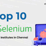 Top 10 Selenium Training Institutes in Chennai
