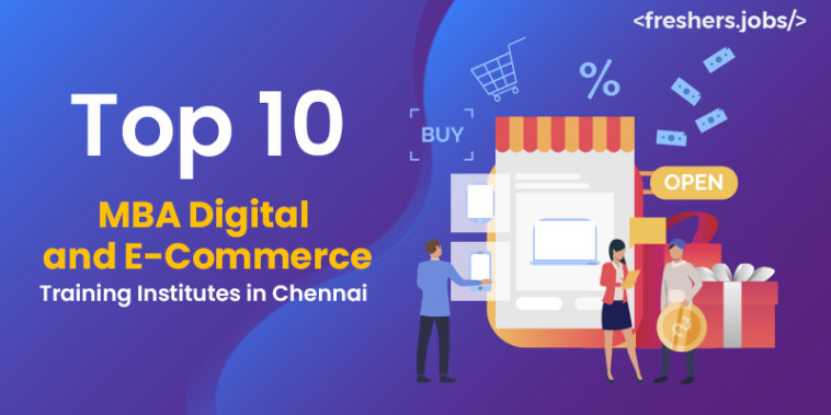 Top 10 MBA Digital and E-Commerce Colleges in Chennai