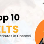 Top 10 IELTS Training Institutes in Chennai