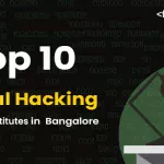 Top 10 Ethical Hacking Training Institutes in Bangalore