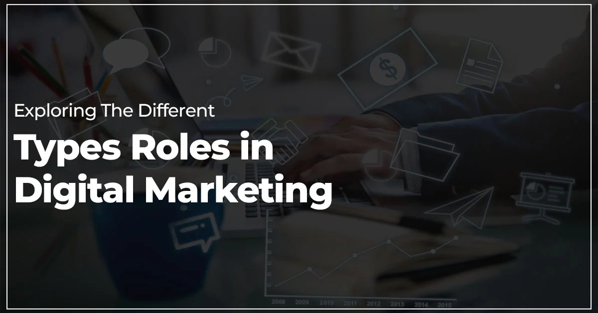 Exploring the Different types Roles in Digital Marketing