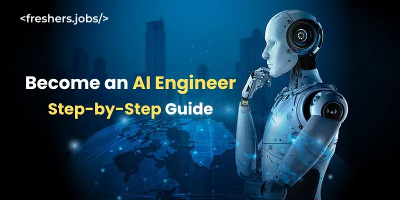 How to Become an AI Engineer: A Step-by-Step Guide