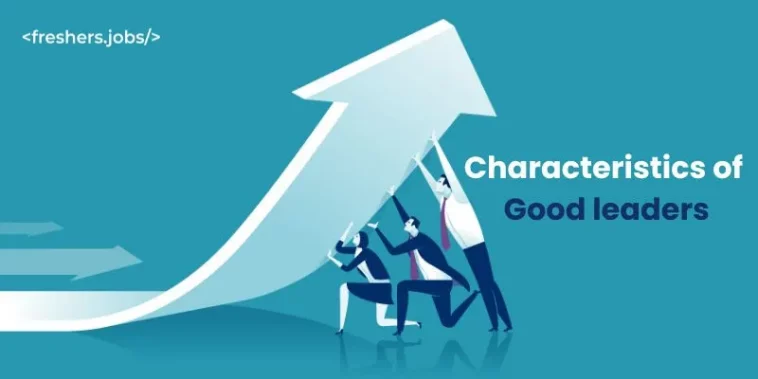 Characteristics of Good Leaders