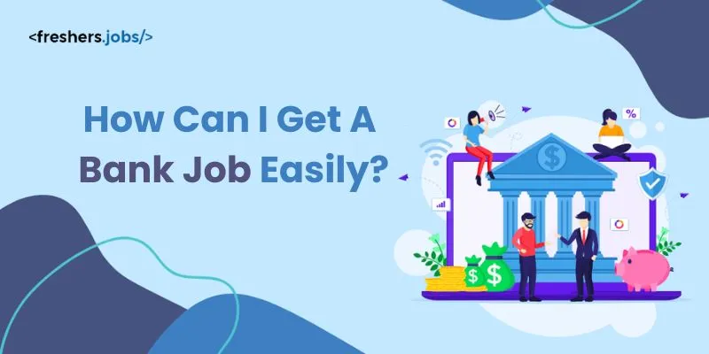 How Can I Get A Bank Job Easily?