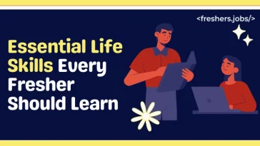 Essential Life Skills Every Fresher Should Learn