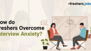 How do Freshers Overcome Interview Anxiety?