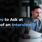 What are the Questions to Ask at the End of an Interview?