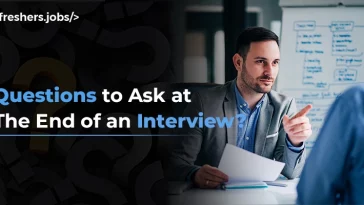 What are the Questions to Ask at the End of an Interview?