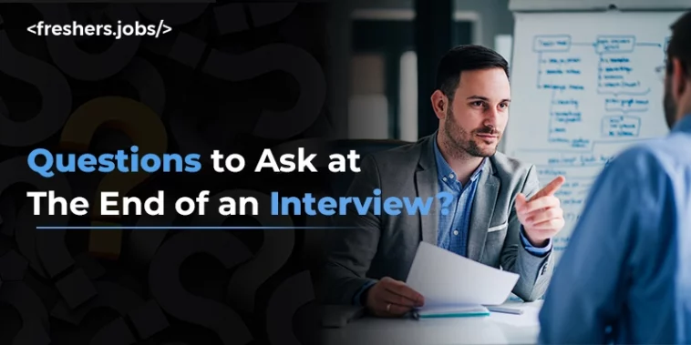 What are the Questions to Ask at the End of an Interview?