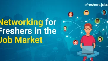 Importance of Networking for Freshers in the Job Market