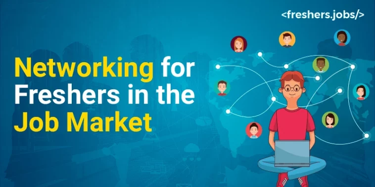 Importance of Networking for Freshers in the Job Market