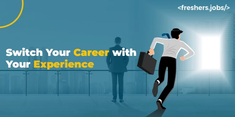 How To Switch Careers after Gaining Experience